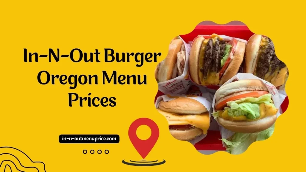 In-N-Out Burger Oregon Menu Prices - 2026 Updated List 1 In-N-Out Burger Oregon